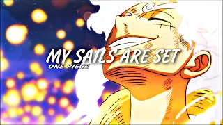 LUFFY VS KAIDO FINAL BATTLE I One Piece I [ AMV/Edit ] - My Sails Are Set