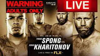 EAGLE FC 44: TYRONE SPONG VS SERGEI KHARITONOV LIVE CHILL REACTION STREAM(COMMENTARY ONLY)