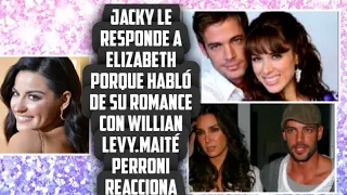 JACKY LE RESPONDE A ELIZABETH PORQUE HABLÓ DE SU ROMANCE  CON WILLIAN/MAITÉ PERRONI REACCIONA!!
