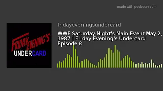 WWF Saturday Night's Main Event May 2, 1987 | Friday Evening's Undercard Episode 8