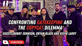 Confronting Gatekeeping and the Copycat Dilemma with Bobby Johnson, Bryan Black and Kevin Laroy EP57