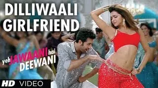 "Dilli waali Girlfriend" Yeh Jawaani Hai Deewani Video Song| Pritam |Ranbir Kapoor, Deepika Padukone