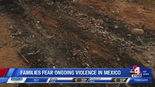 Families fear ongoing violence in Mexico