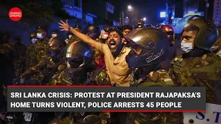 Sri Lanka crisis: Protest at president Rajapaksa's home turns violent, police arrests 45 people