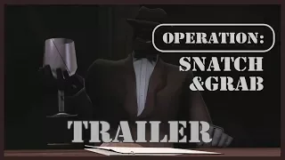 Operation: "Snatch & Grab" - [TRAILER]