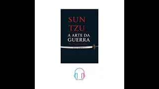 A ARTE DA GUERRA / PARTE 3 FINAL / Sun Tzu