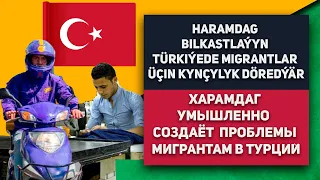 Turkmenistan Haramdag Berdimuhamedow Bilkastlaýyn Türkiýede Migrantlar Üçin Kynçylyk Döredýär