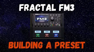 Building A Preset | Fractal FM3 MKII Turbo