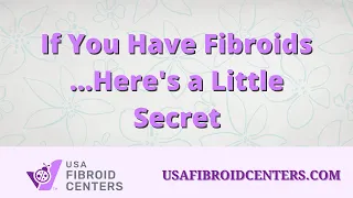 Do you have fibroids? Here's a little secret