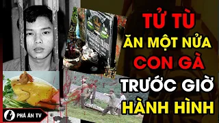 Rùng mình TỬ TÙ tự chặt 2 ngón tay, ăn nửa con gà trước giờ HÀNH HÌNH | Phá án TV