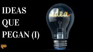 Ideas Que Pegan (Parte 1) - Un Resumen de Libros para Emprendedores