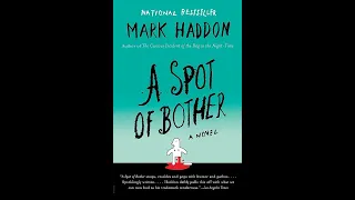 Plot summary, “A Spot of Bother” by Mark Haddon in 5 Minutes - Book Review