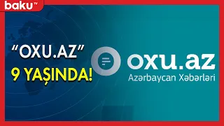 " Oxu.az " 9 yaşını qeyd edir - BAKU TV