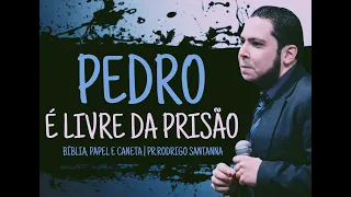 PEDRO É LIVRE DA PRISÃO | BÍBLIA, PAPEL E CANETA | PR.RODRIGO SANTANNA