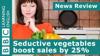 Seductive vegetables boost sales by 25%: BBC News Review