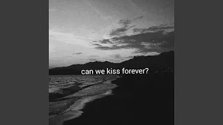 Can We Kiss Forever?