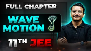 Wave Motion FULL CHAPTER | Class 11th Physics | Arjuna JEE