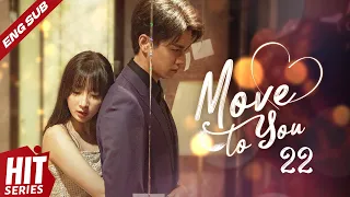 【ENG SUB】Move to You💞EP22 | Peter Sheng, Wang Mohan | Our love across thousands of years | HitSeries