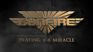 BONFIRE "Praying 4 a Miracle" (Official Video)