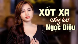 Xót Xa - Ngọc Diệu | GIỌNG CA ĐỂ ĐỜI