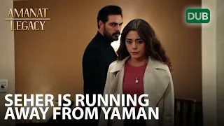 Seher is running away from Yaman | Amanat (Legacy) - Episode 120 | Urdu Dubbed