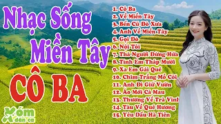 LK Cô Ba - LK Nhạc Sống Miền Tây Hay Ngất Ngây