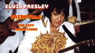 Elvis Presley - Fairytale - The 1977 Renditions - The Live Comparison Series - Voume 119