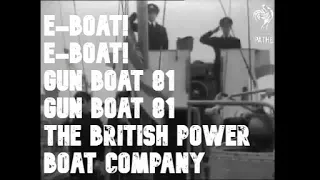 OPERATION OVERLORD: MOTOR GUNBOAT 81 'BRITAIN'S ANSWER TO E-BOATS' THE BRITISH POWER BOAT COMPANY