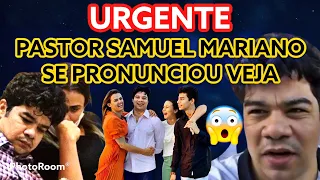 URGENTE PASTOR SAMUEL MARIANO SE PRONUNCIOU SOBRE A POLÊMICA PELA PRIMEIRA VEZ