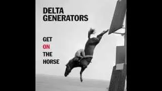 Delta Generators - The More I Find Out.... The Less I Want To Know