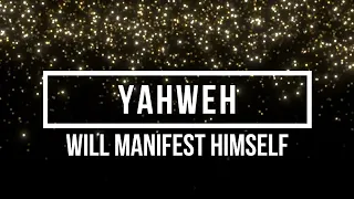 Yahweh will manifest Himself (Oasis Ministry)