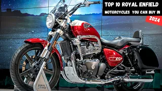 Top 10 Royal Enfield Motorcycles You Can Buy In 2024