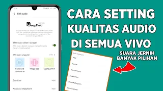 Cara Setting Kualitas Suara Audio di Semua Vivo - Suara Audio Vivo Menjadi Jernih