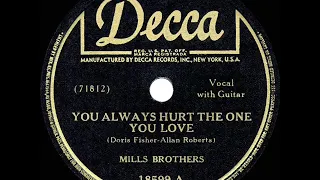 1st RECORDING OF: You Always Hurt The One You Love - Mills Brothers (1944)