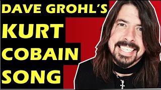 Foo Fighters  The Song Dave Grohl Wrote About Kurt Cobain Nirvana