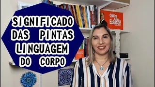 Significado das Pintas pela Linguagem do Corpo