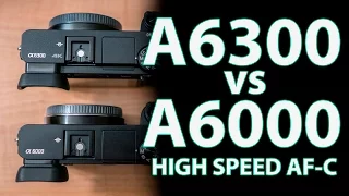 Sony A6300 vs A6000 High speed shooting AF-C