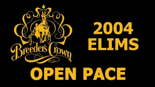 2004 Breeders Crown Elims - Open Pace