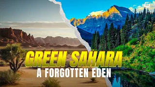 From Desert to Oasis: The Forgotten Eden of the Green Sahara