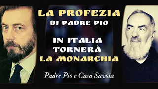 La Profezia di Padre Pio: in Italia tornerà la Monarchia