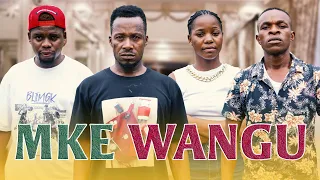 MKE WANGU : Full movie