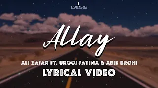 Allay (Lyrical Video) | Ali Zafar ft. Urooj Fatima & Abid Brohi | Lightingale Records