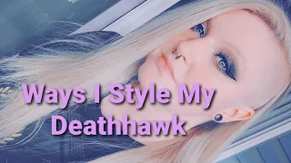 Ways I style my Deathhawk