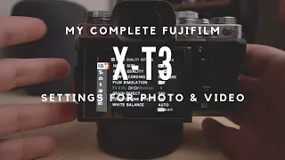 My COMPLETE Fujifilm X-T3 Camera Setup for Stills and Video