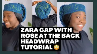 HOW TO DO ZARA CAP WITH ROSE 🌹AT THE BACK/ Headwrap Tutorial 🔥🔥👌