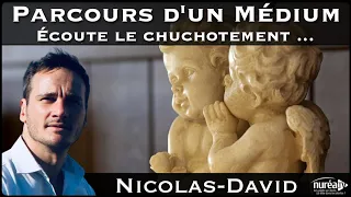 « Parcours d’un médium : Ecoute le chuchotement … » avec Nicolas-David