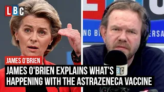 James O'Brien explains what's happening with the AstraZeneca vaccine | LBC