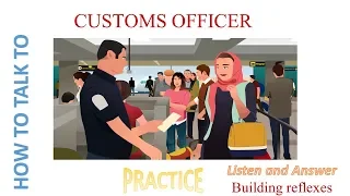 English Daily conversation 4- Practice- How to talk to CUSTOMS OFFICER