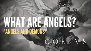 What are Angels? (and Demons)