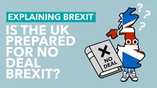 Is the UK Prepared for No Deal? - Brexit Explained